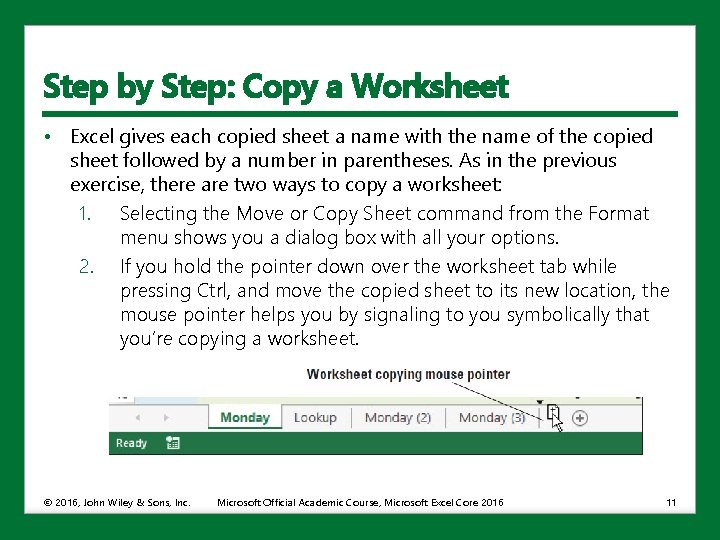 Step by Step: Copy a Worksheet • Excel gives each copied sheet a name