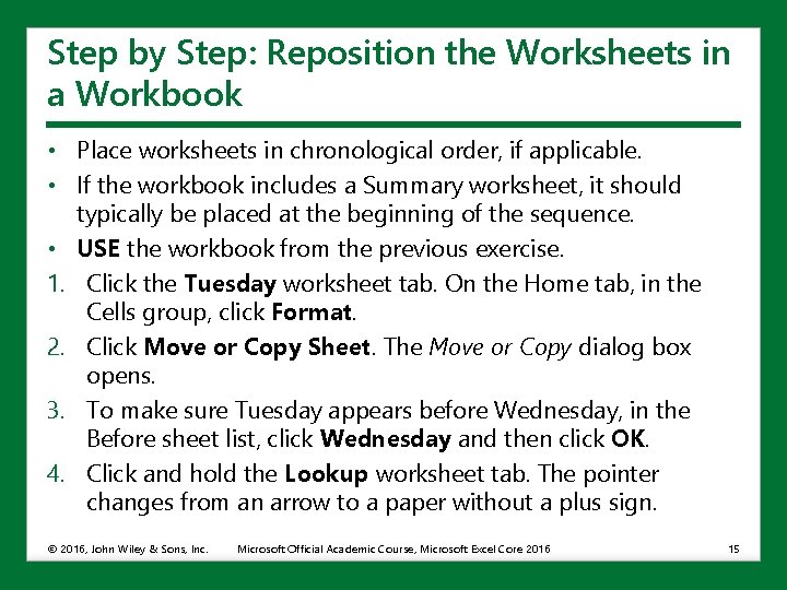 Step by Step: Reposition the Worksheets in a Workbook • Place worksheets in chronological