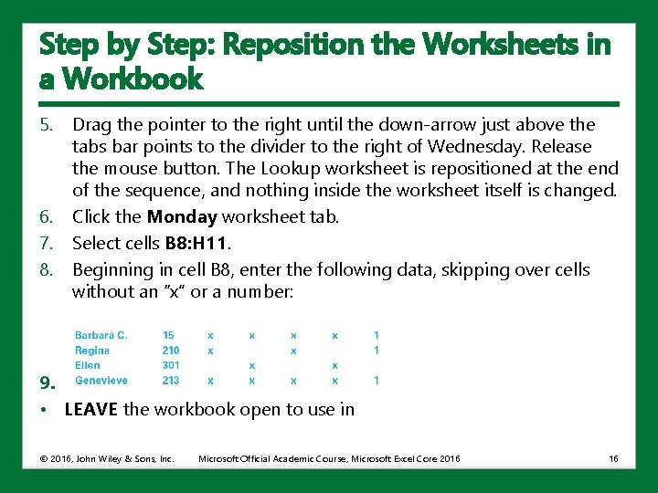 Step by Step: Reposition the Worksheets in a Workbook 5. 6. 7. 8. Drag