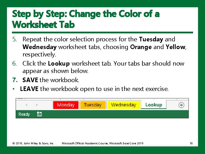 Step by Step: Change the Color of a Worksheet Tab 5. Repeat the color