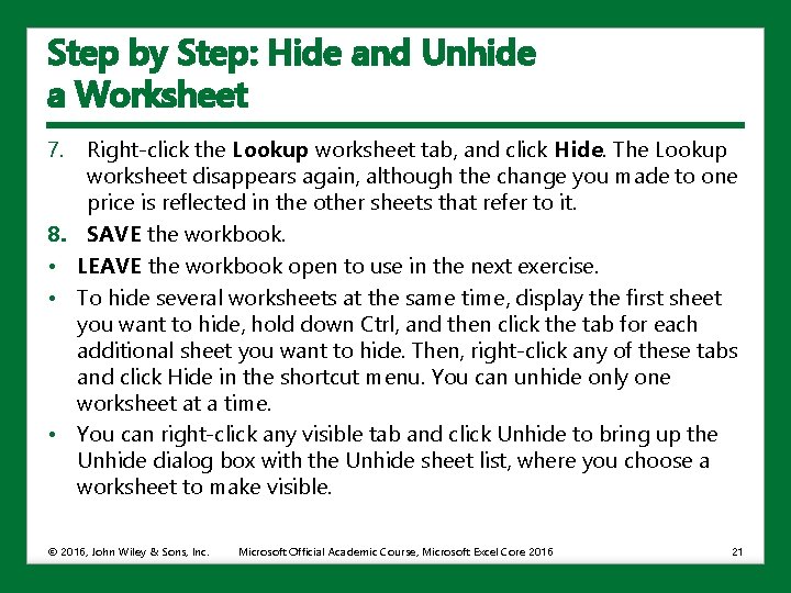 Step by Step: Hide and Unhide a Worksheet 7. 8. • • • Right-click