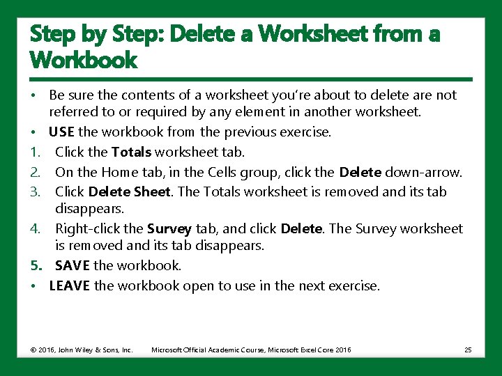 Step by Step: Delete a Worksheet from a Workbook • Be sure the contents