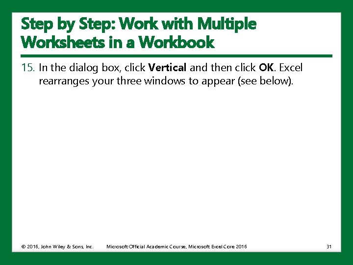 Step by Step: Work with Multiple Worksheets in a Workbook 15. In the dialog