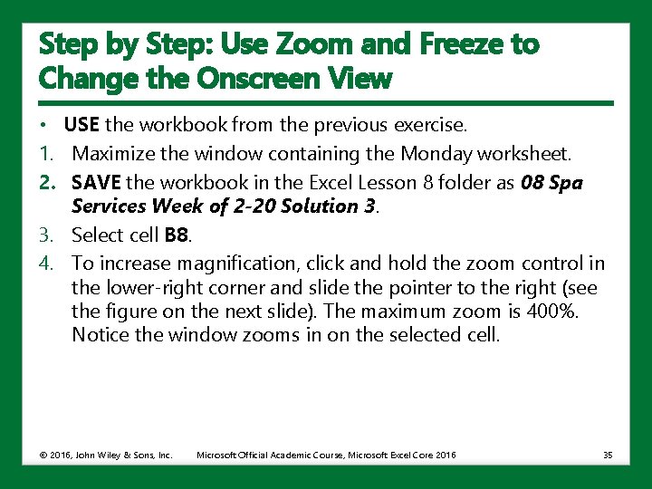 Step by Step: Use Zoom and Freeze to Change the Onscreen View • USE