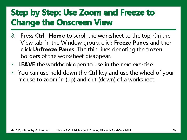 Step by Step: Use Zoom and Freeze to Change the Onscreen View 8. Press