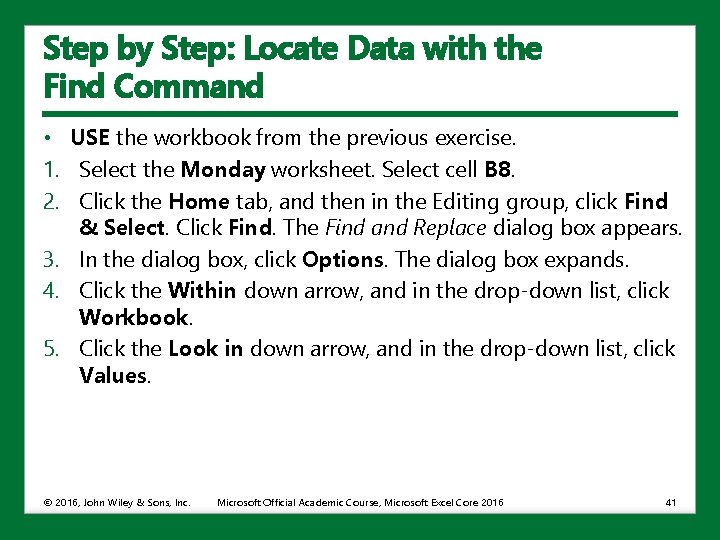 Step by Step: Locate Data with the Find Command • USE the workbook from