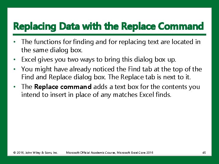Replacing Data with the Replace Command • The functions for finding and for replacing