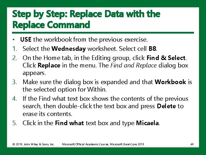 Step by Step: Replace Data with the Replace Command • USE the workbook from