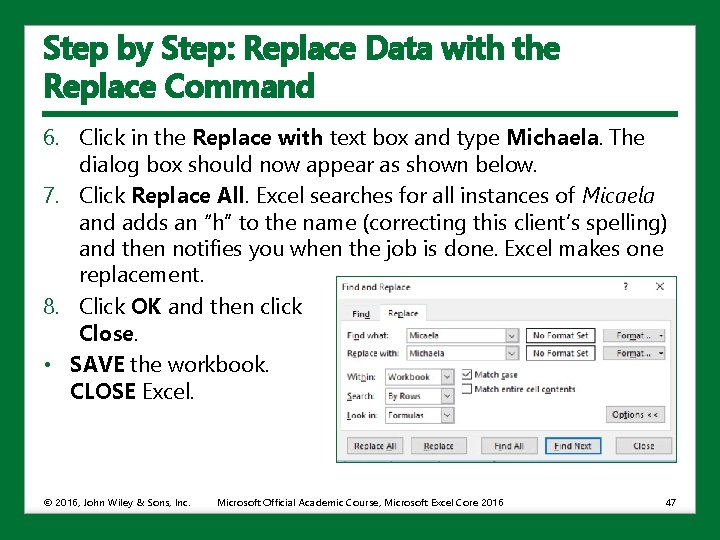 Step by Step: Replace Data with the Replace Command 6. Click in the Replace