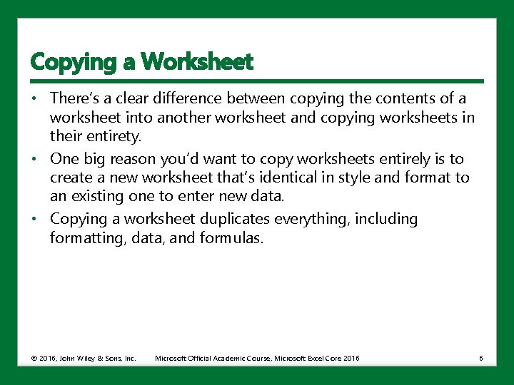 Copying a Worksheet • There’s a clear difference between copying the contents of a
