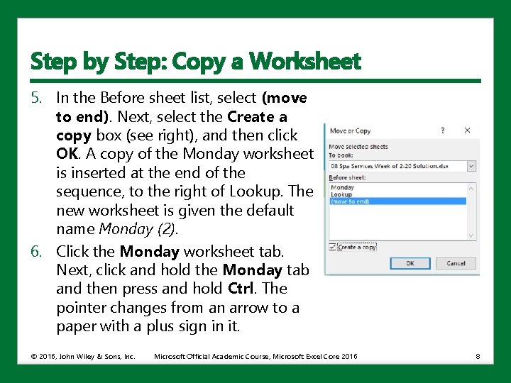 Step by Step: Copy a Worksheet 5. In the Before sheet list, select (move