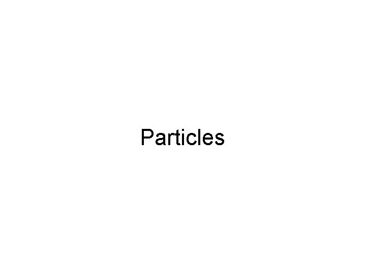 Particles 