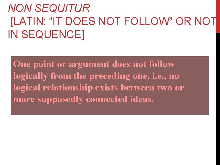 NON SEQUITUR [LATIN: “IT DOES NOT FOLLOW” OR NOT IN SEQUENCE] One point or