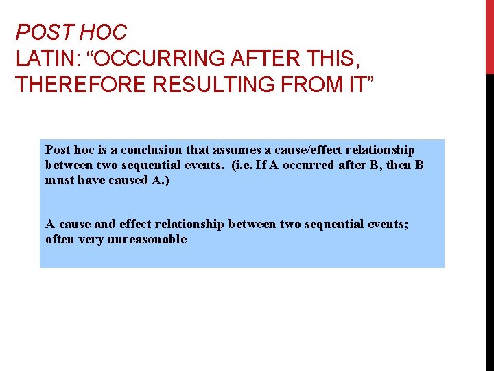 POST HOC LATIN: “OCCURRING AFTER THIS, THEREFORE RESULTING FROM IT” Post hoc is a