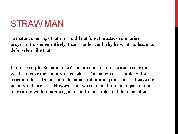 STRAW MAN "Senator Jones says that we should not fund the attack submarine program.