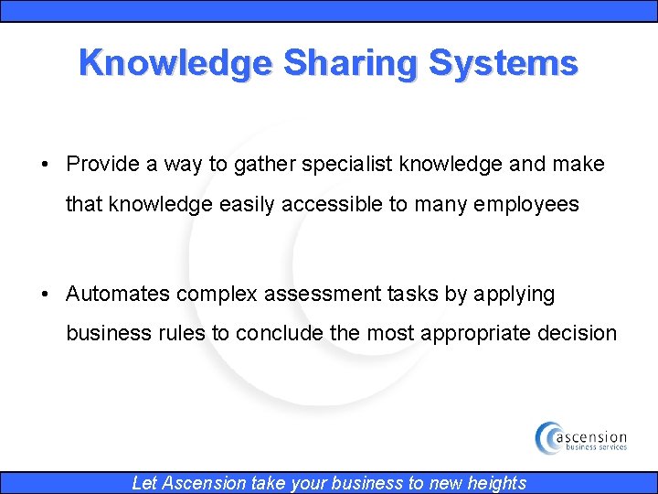Knowledge Sharing Systems • Provide a way to gather specialist knowledge and make that