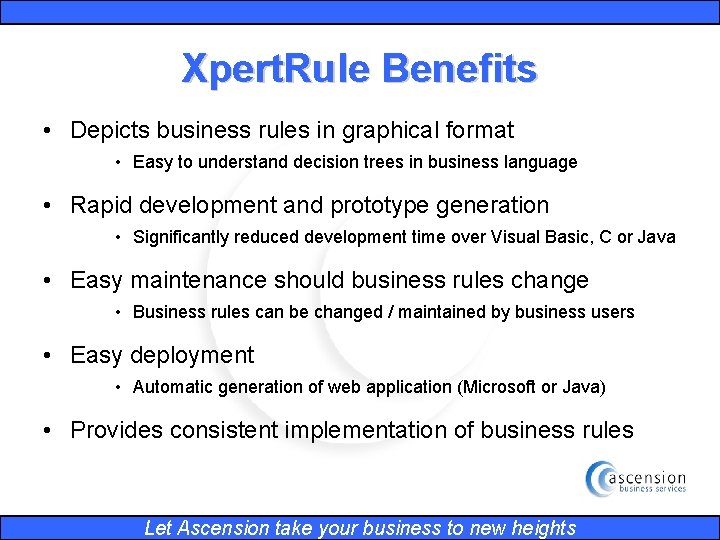 Xpert. Rule Benefits • Depicts business rules in graphical format • Easy to understand