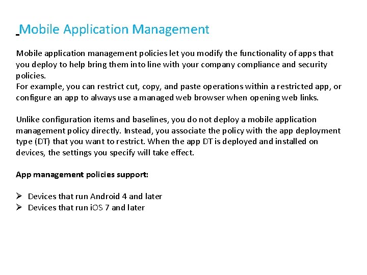  Mobile Application Management Mobile application management policies let you modify the functionality of