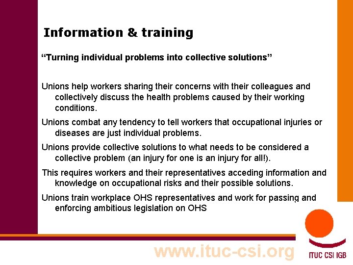 Information & training “Turning individual problems into collective solutions” Unions help workers sharing their