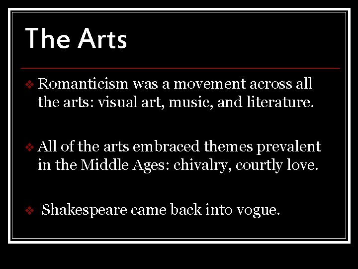 The Arts v Romanticism was a movement across all the arts: visual art, music, The Arts v Romanticism was a movement across all the arts: visual art, music,