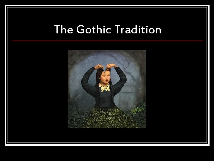 The Gothic Tradition The Gothic Tradition