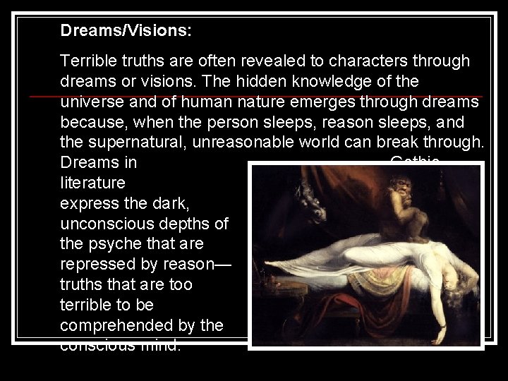 Dreams/Visions: Terrible truths are often revealed to characters through dreams or visions. The hidden Dreams/Visions: Terrible truths are often revealed to characters through dreams or visions. The hidden