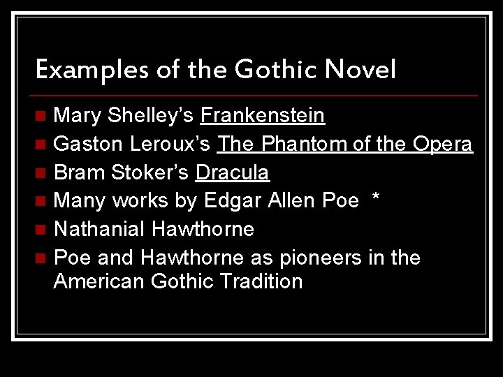 Examples of the Gothic Novel Mary Shelley’s Frankenstein n Gaston Leroux’s The Phantom of Examples of the Gothic Novel Mary Shelley’s Frankenstein n Gaston Leroux’s The Phantom of