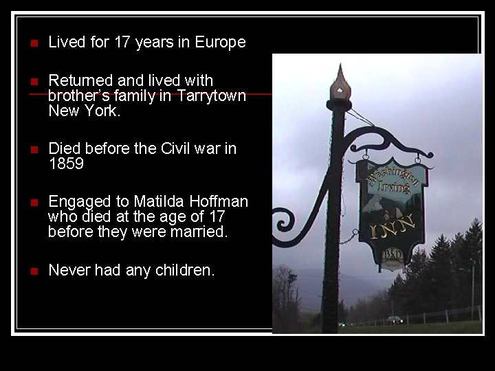 n Lived for 17 years in Europe n Returned and lived with brother’s family n Lived for 17 years in Europe n Returned and lived with brother’s family