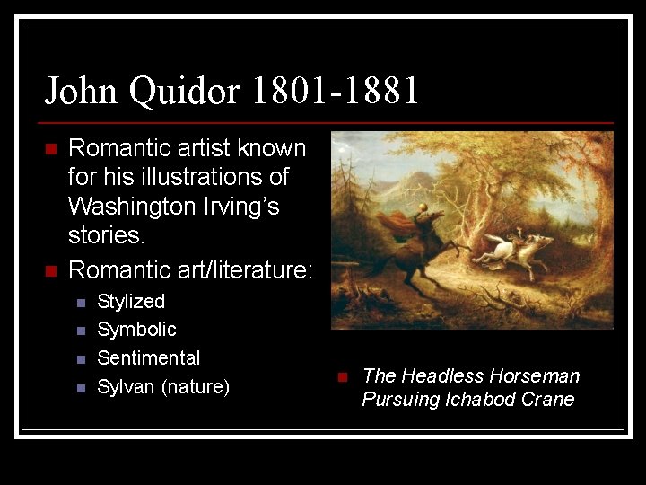 John Quidor 1801 -1881 n n Romantic artist known for his illustrations of Washington John Quidor 1801 -1881 n n Romantic artist known for his illustrations of Washington