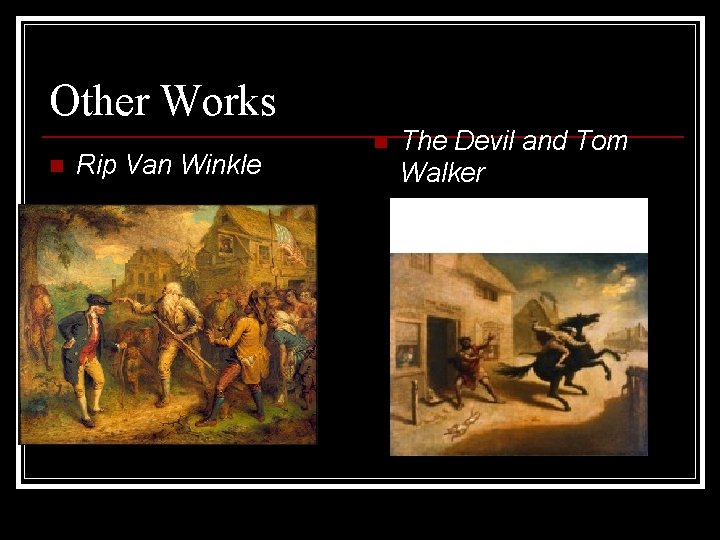 Other Works n Rip Van Winkle n The Devil and Tom Walker Other Works n Rip Van Winkle n The Devil and Tom Walker