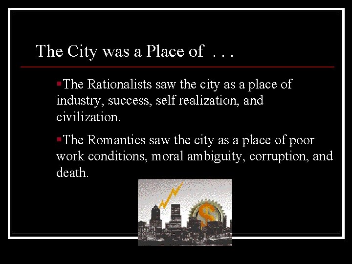The City was a Place of. . . §The Rationalists saw the city as The City was a Place of. . . §The Rationalists saw the city as