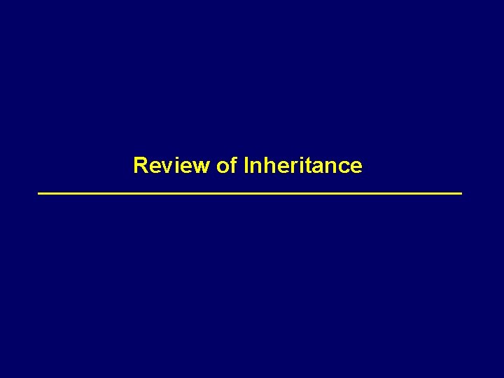 Review of Inheritance 