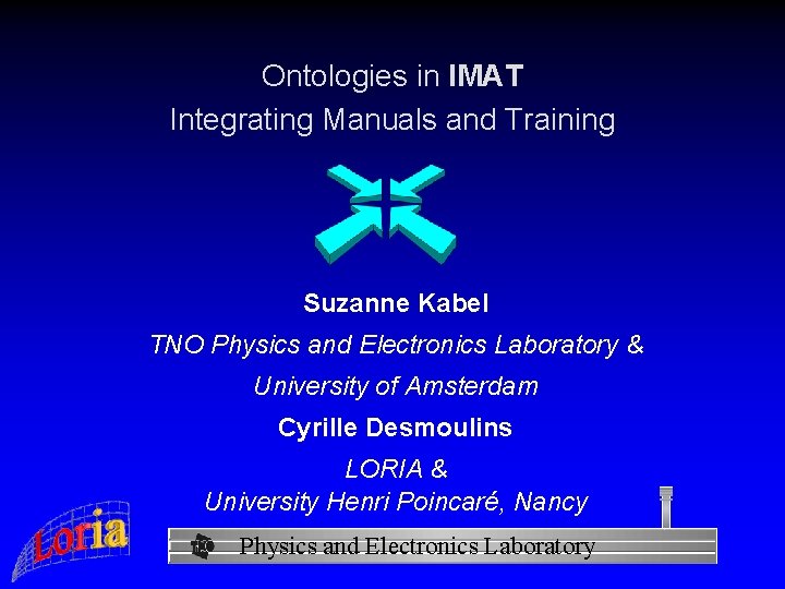 Ontologies in IMAT Integrating Manuals and Training Suzanne Kabel TNO Physics and Electronics Laboratory