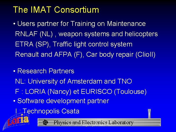 The IMAT Consortium • Users partner for Training on Maintenance RNLAF (NL) , weapon