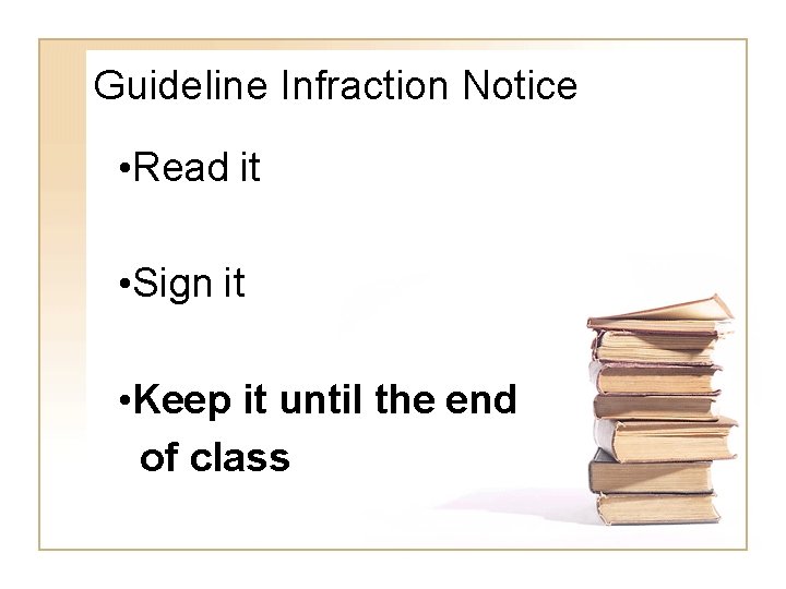 Guideline Infraction Notice • Read it • Sign it • Keep it until the