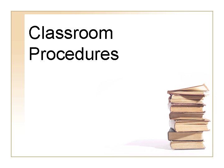 Classroom Procedures 