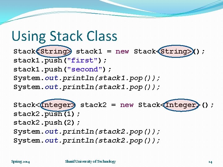 Using Stack Class Stack<String> stack 1 = new Stack<String>(); stack 1. push("first"); stack 1.