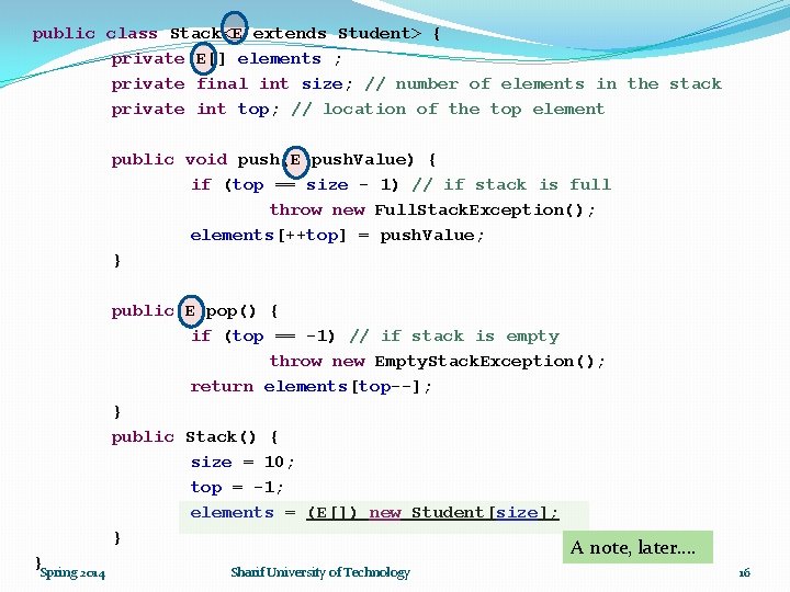 public class Stack<E extends Student> { private E[] elements ; private final int size;