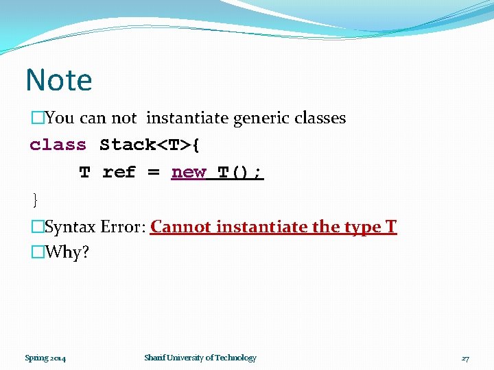 Note �You can not instantiate generic classes class Stack<T>{ T ref = new T();