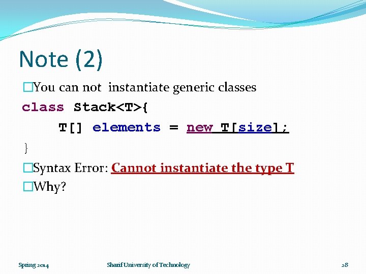 Note (2) �You can not instantiate generic classes class Stack<T>{ T[] elements = new