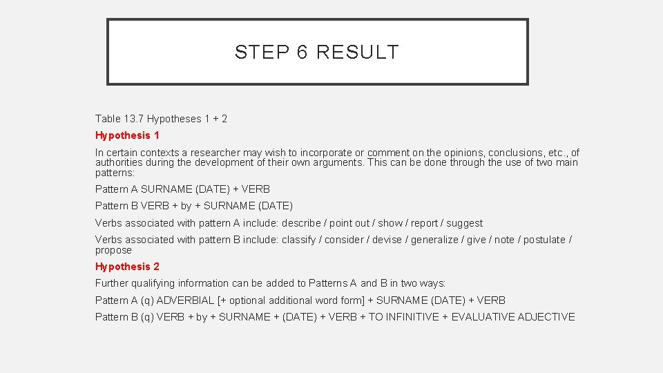 STEP 6 RESULT Table 13. 7 Hypotheses 1 + 2 Hypothesis 1 In certain