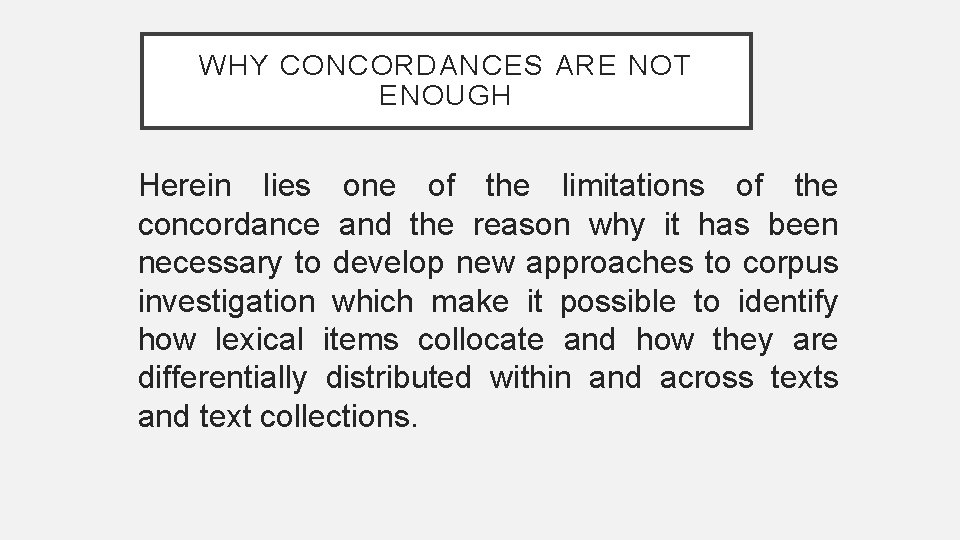 WHY CONCORDANCES ARE NOT ENOUGH Herein lies one of the limitations of the concordance