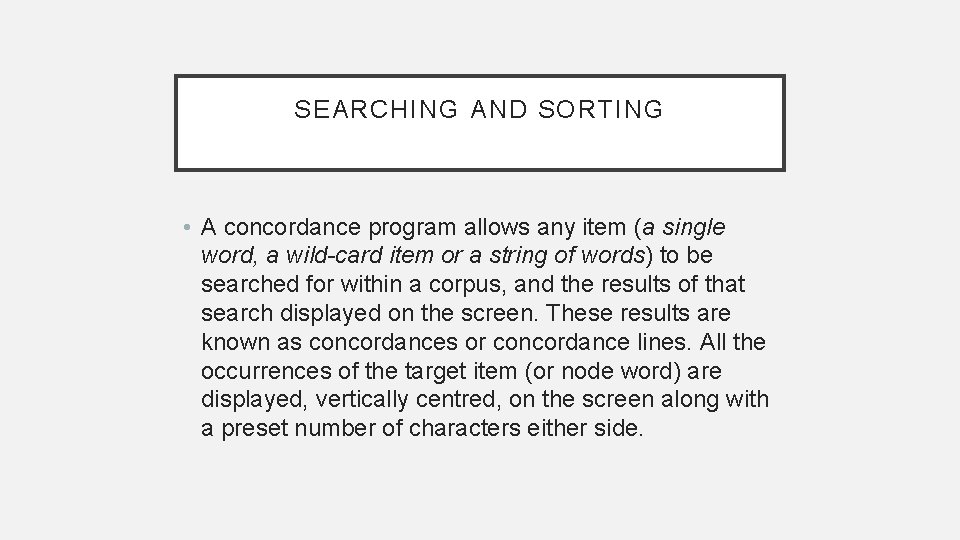 SEARCHING AND SORTING • A concordance program allows any item (a single word, a