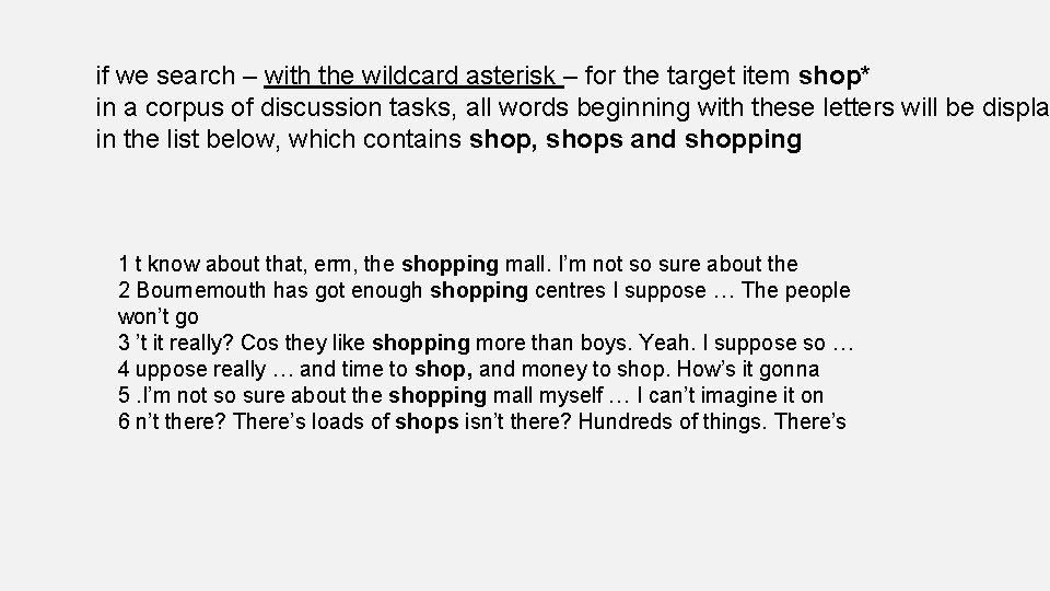 if we search – with the wildcard asterisk – for the target item shop*