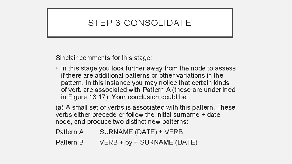 STEP 3 CONSOLIDATE Sinclair comments for this stage: • In this stage you look