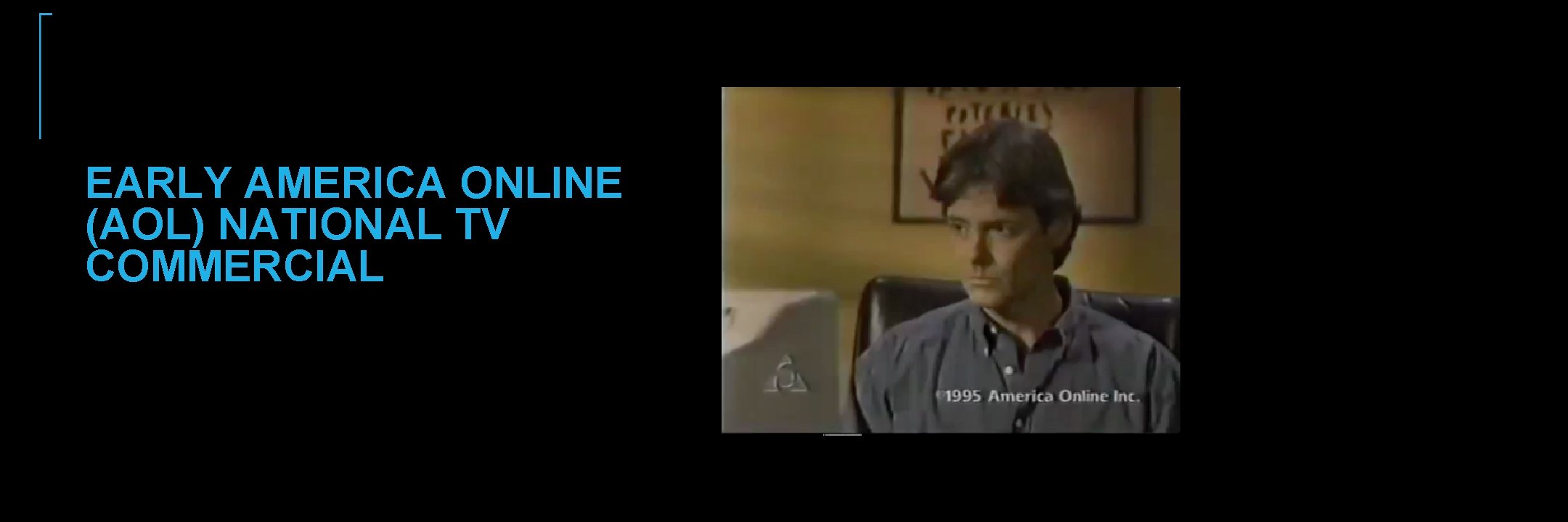EARLY AMERICA ONLINE (AOL) NATIONAL TV COMMERCIAL EARLY AMERICA ONLINE (AOL) NATIONAL TV COMMERCIAL