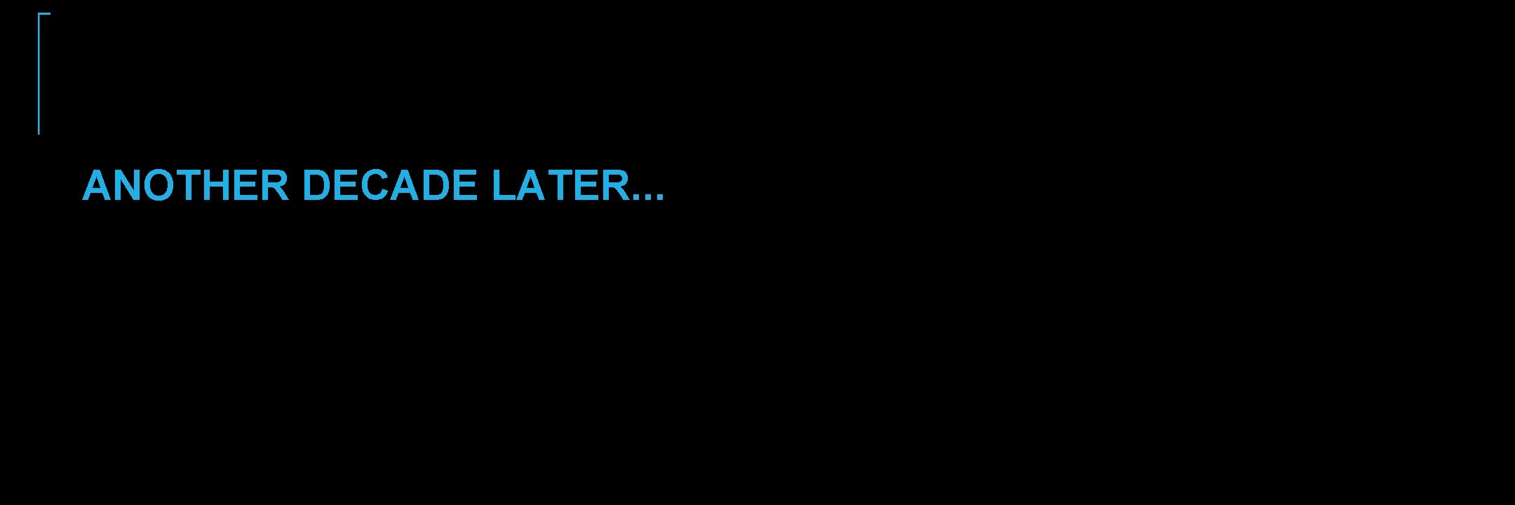 ANOTHER DECADE LATER. . . ANOTHER DECADE LATER. . .