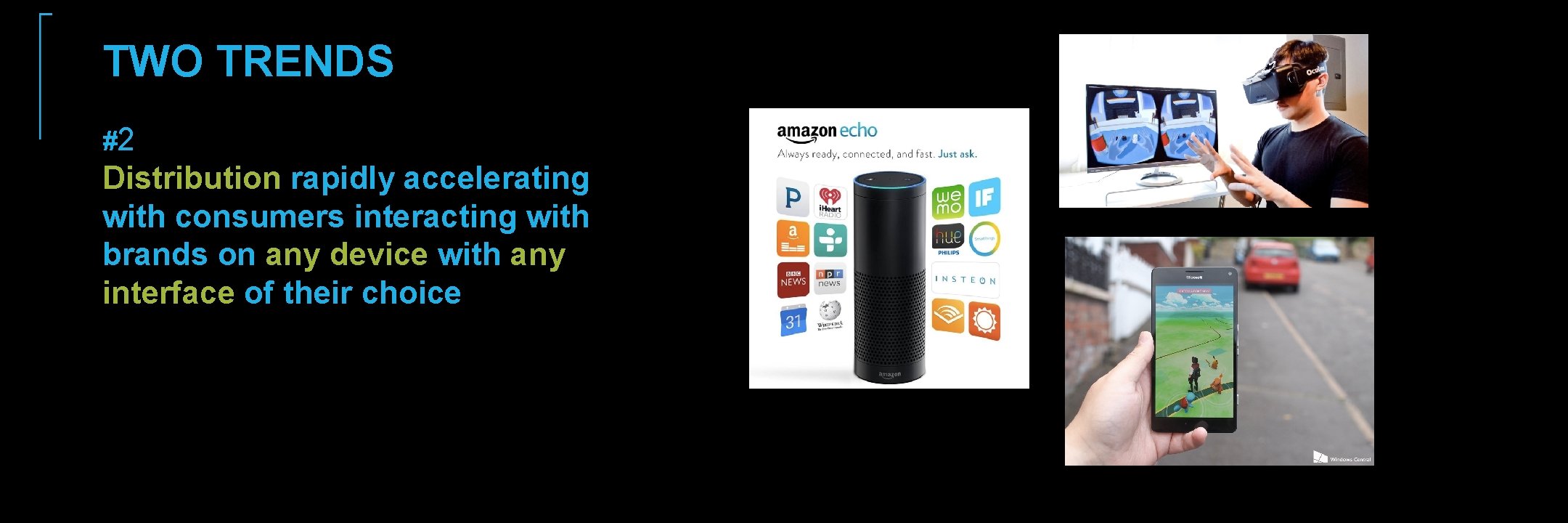 TWO TRENDS #2 Distribution rapidly accelerating with consumers interacting with brands on any device TWO TRENDS #2 Distribution rapidly accelerating with consumers interacting with brands on any device