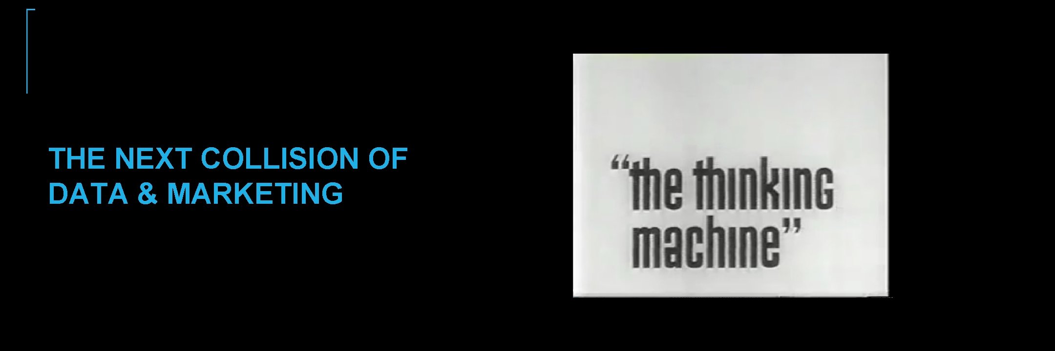 THE NEXT COLLISION OF DATA & MARKETING THE NEXT COLLISION OF DATA & MARKETING
