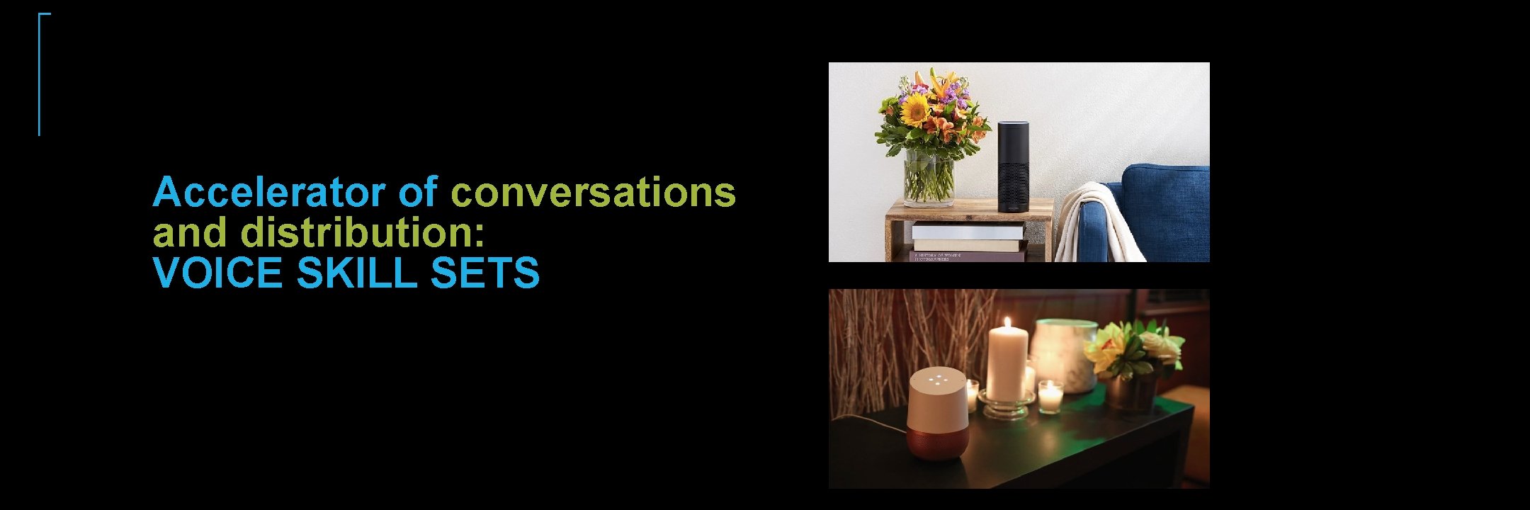 Accelerator of conversations and distribution: VOICE SKILL SETS Accelerator of conversations and distribution: VOICE SKILL SETS